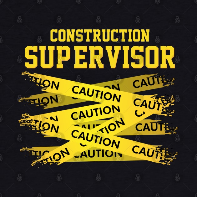 Caution! I'm a Construction Supervisor by Shirtbubble